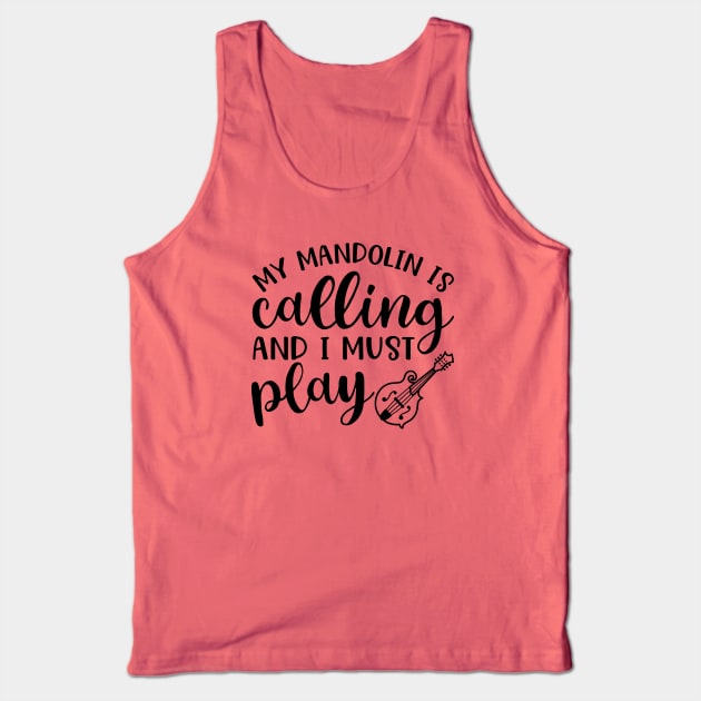 My Mandolin Is Calling and I Must Play Tank Top by GlimmerDesigns